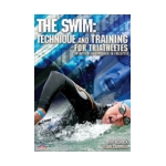 The Swim: Technique and Training for Triathletes - An 